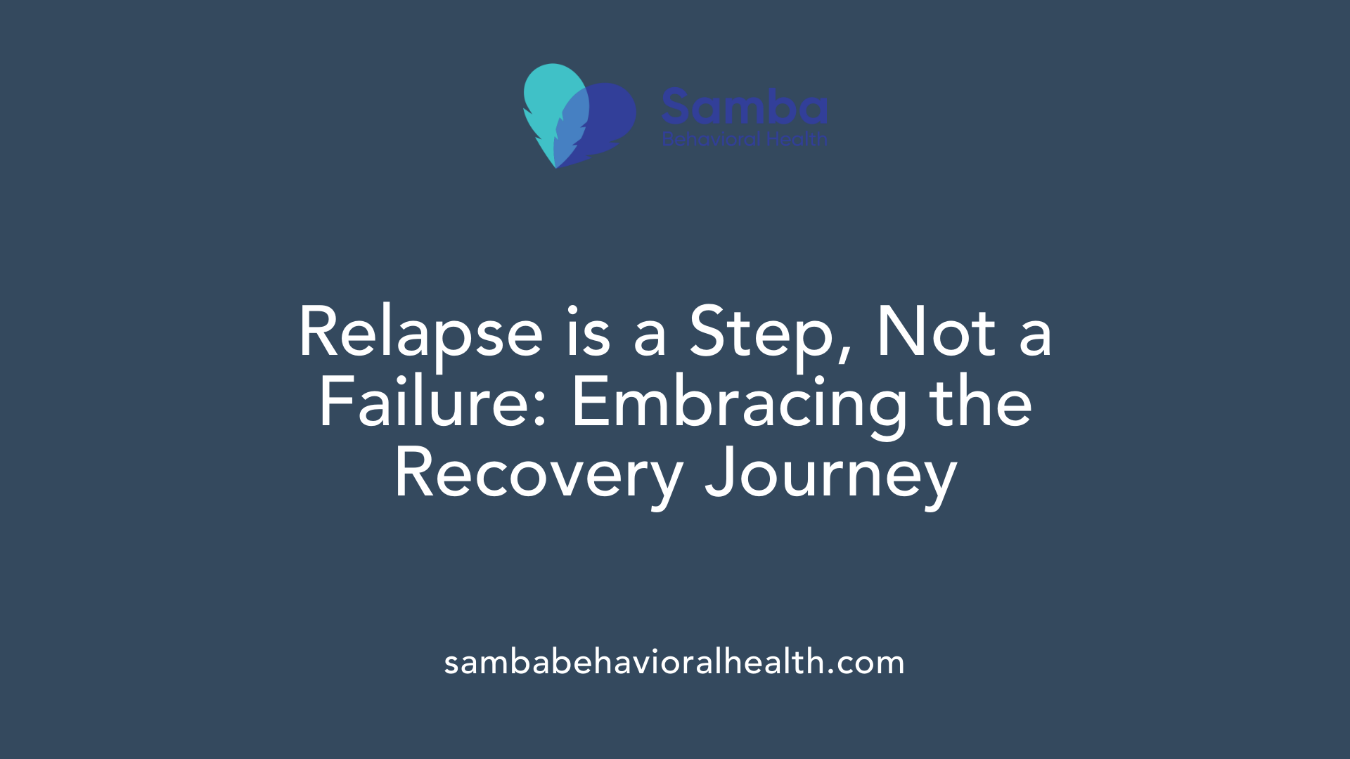 Relapse is a Step, Not a Failure: Embracing the Recovery Journey