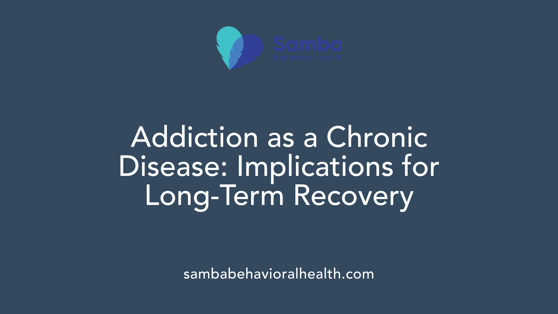 Addiction as a Chronic Disease: Implications for Long-Term Recovery