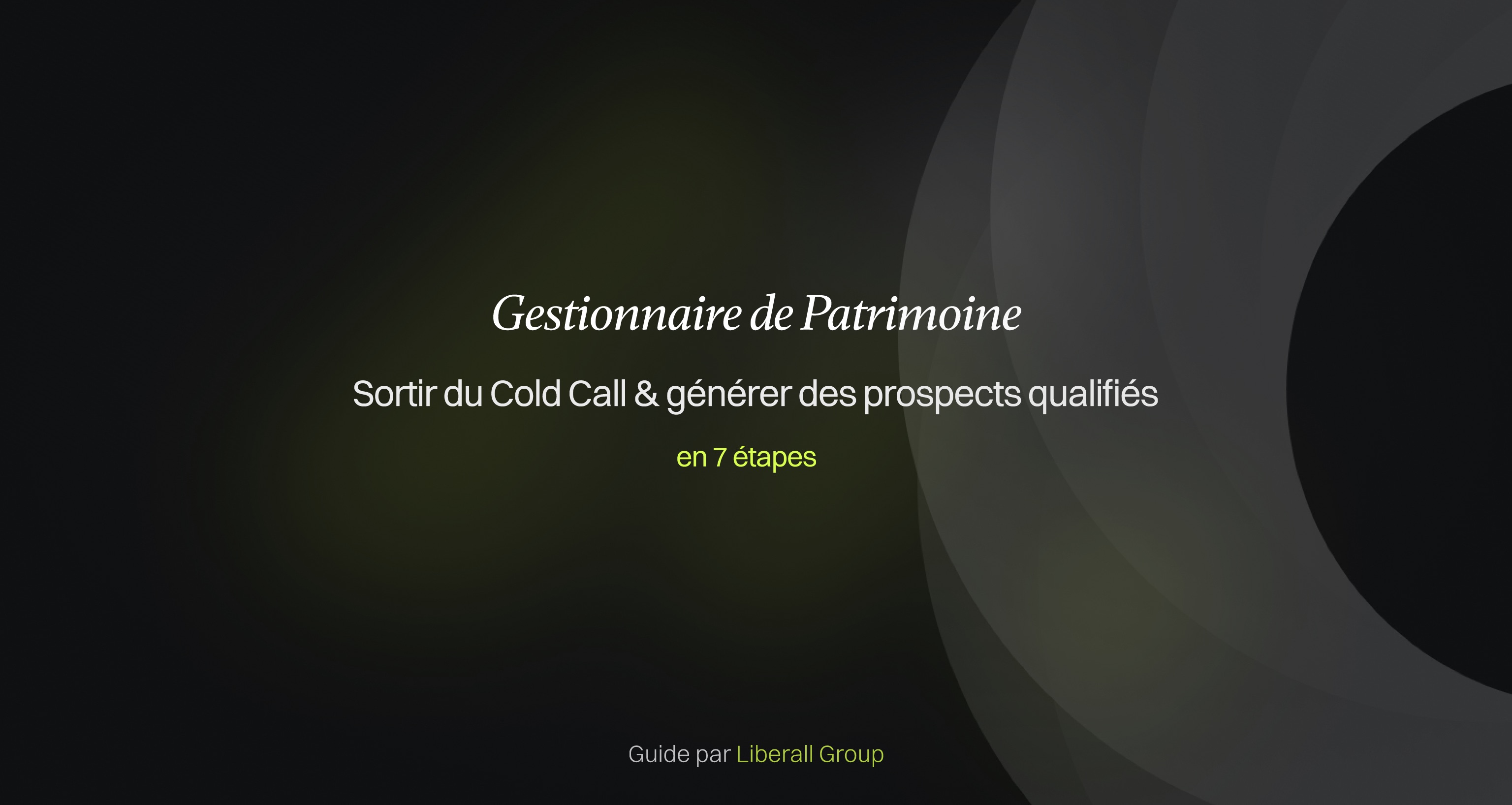 Guide : Générer des prospects qualifiés en tant que conseiller de gestion de patrimoine