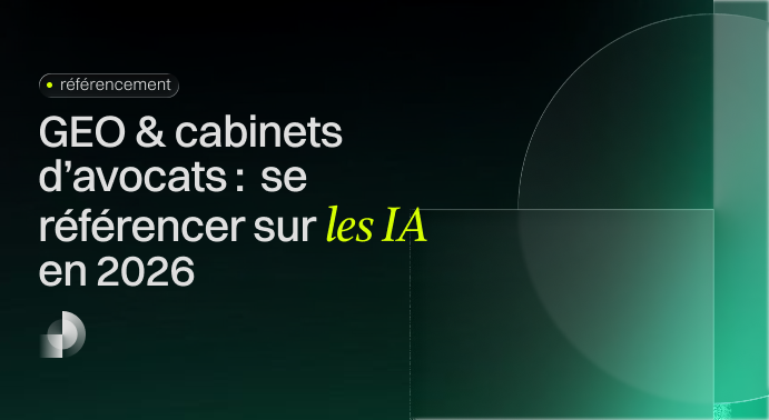 GEO 2026 : comment les avocats se positionnent sur les moteurs IA