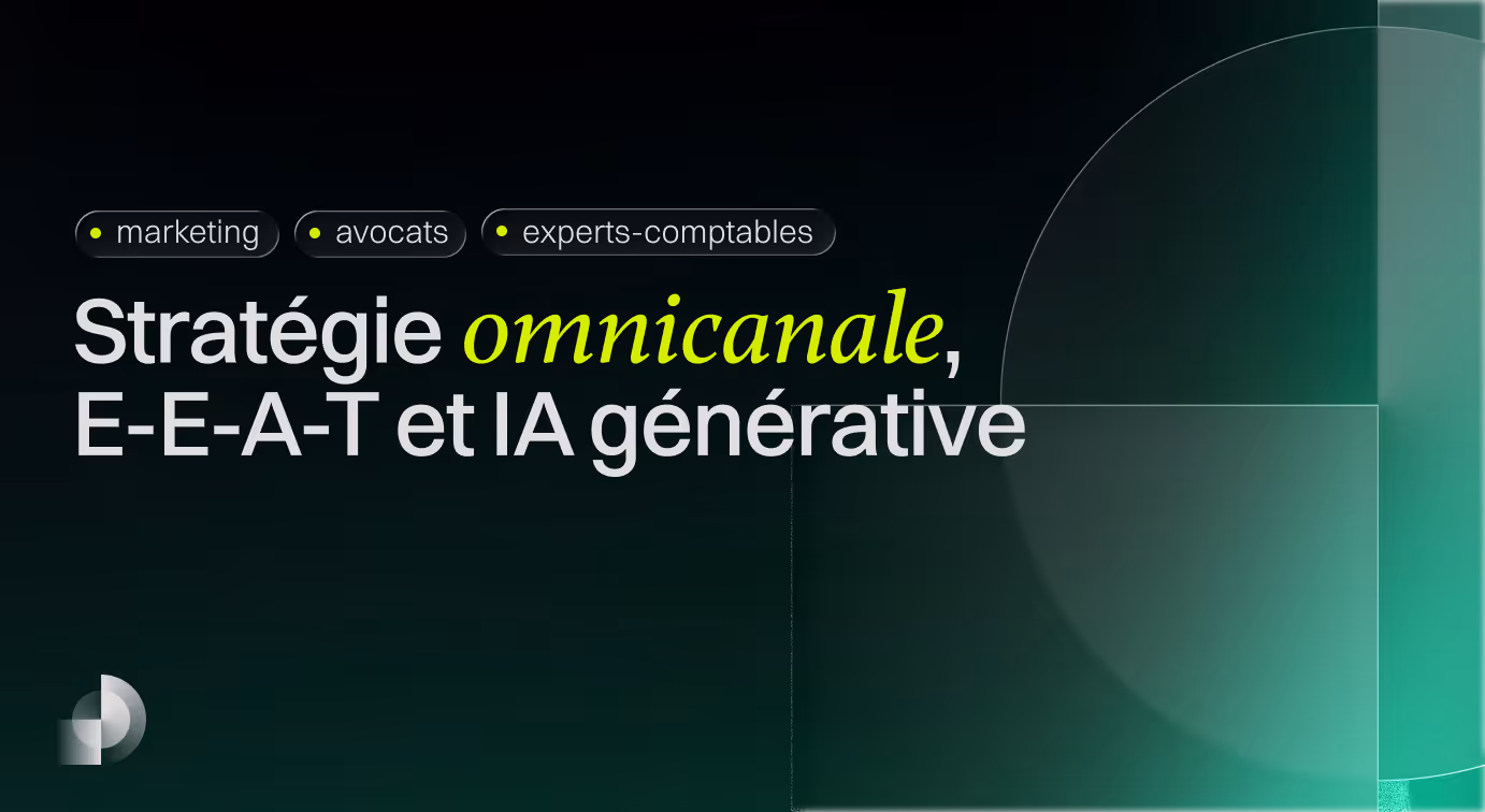 Stratégie omnicanale, E-E-A-T et IA générative : la nouvelle équation SEO des professions réglementées