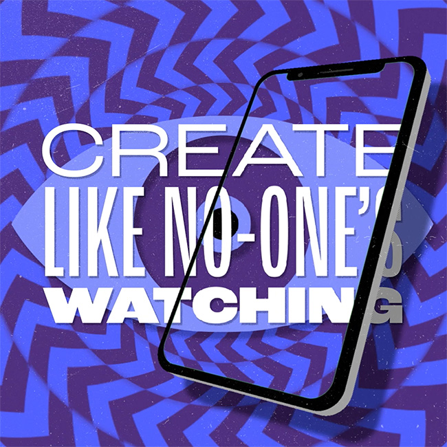 image reads 'create like no-one's watching'. Motion and AR image for the design awards 2022.