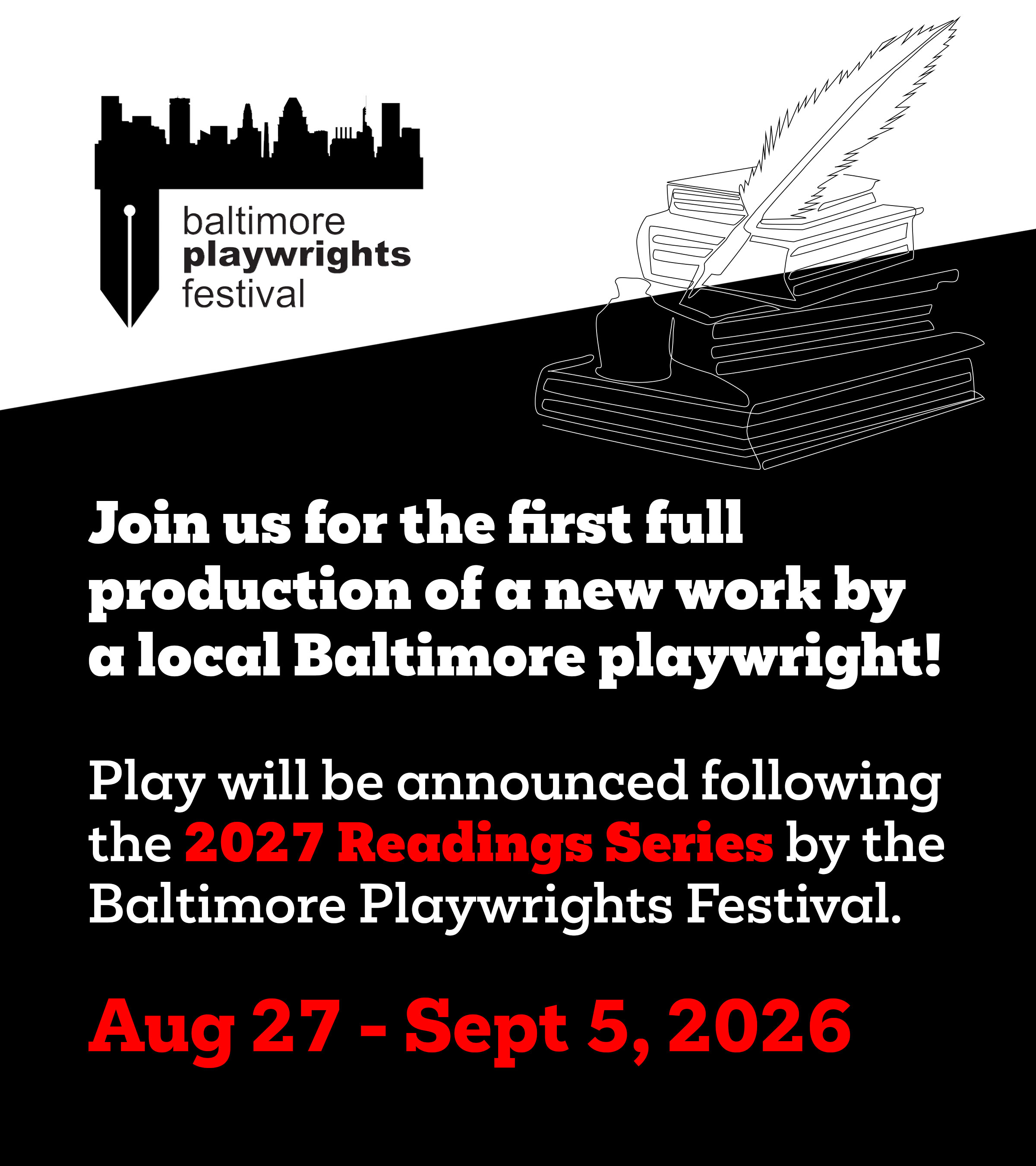 Baltimore Playwrights Festival 2027
Spotlighters August 2027