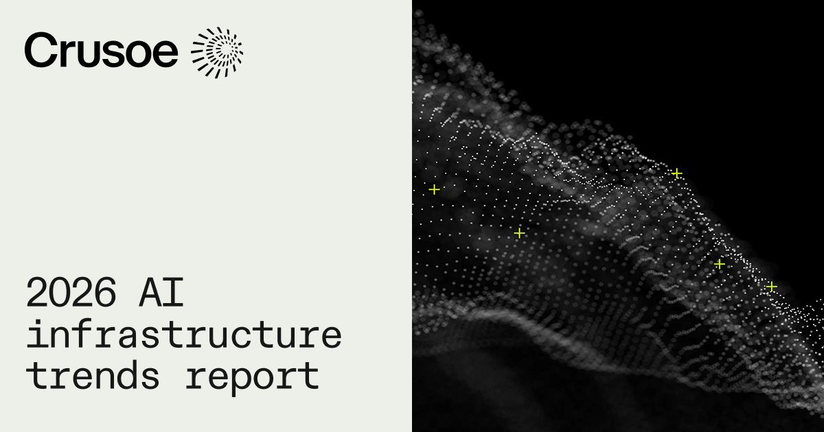 2026 AI infrastructure trends report | Insights from 300+ leaders | Crusoe