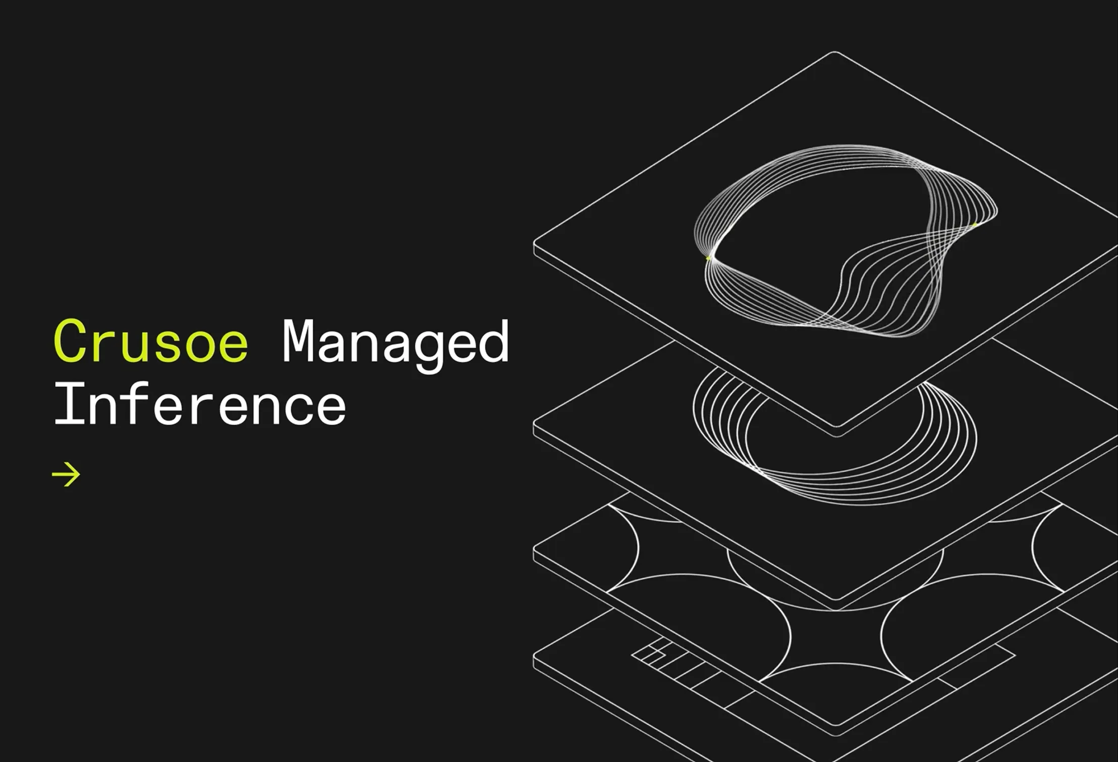 Black background with the words 'Crusoe Managed Inference' in white and green text alongside four layered transparent panels with abstract white line designs.