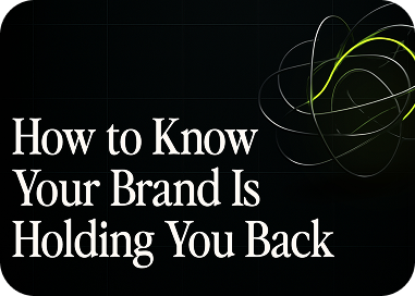 How to Know Your Brand Is Holding You Back