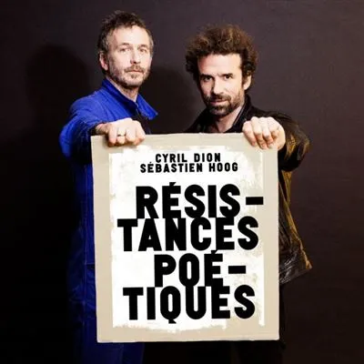 Cyril Dion & Sébastien Hoog - Résistance poétique