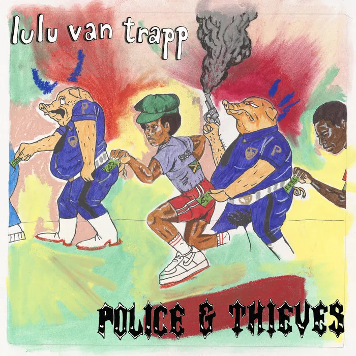 Lulu Van Trapp - police & thieves