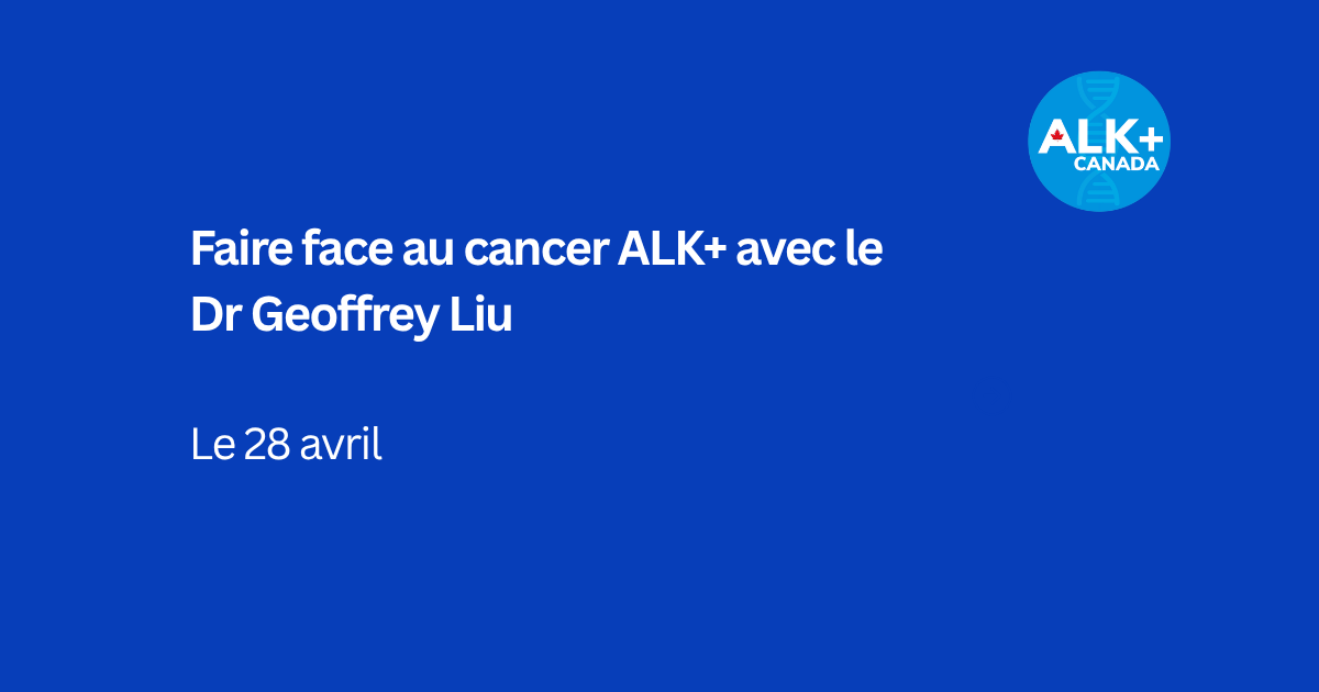 Demandez à l'expert : faire face au cancer ALK+ avec le Dr Geoffrey Liu