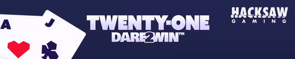 A promotional banner for casino card game Twenty-One Dare2Win by Hacksaw