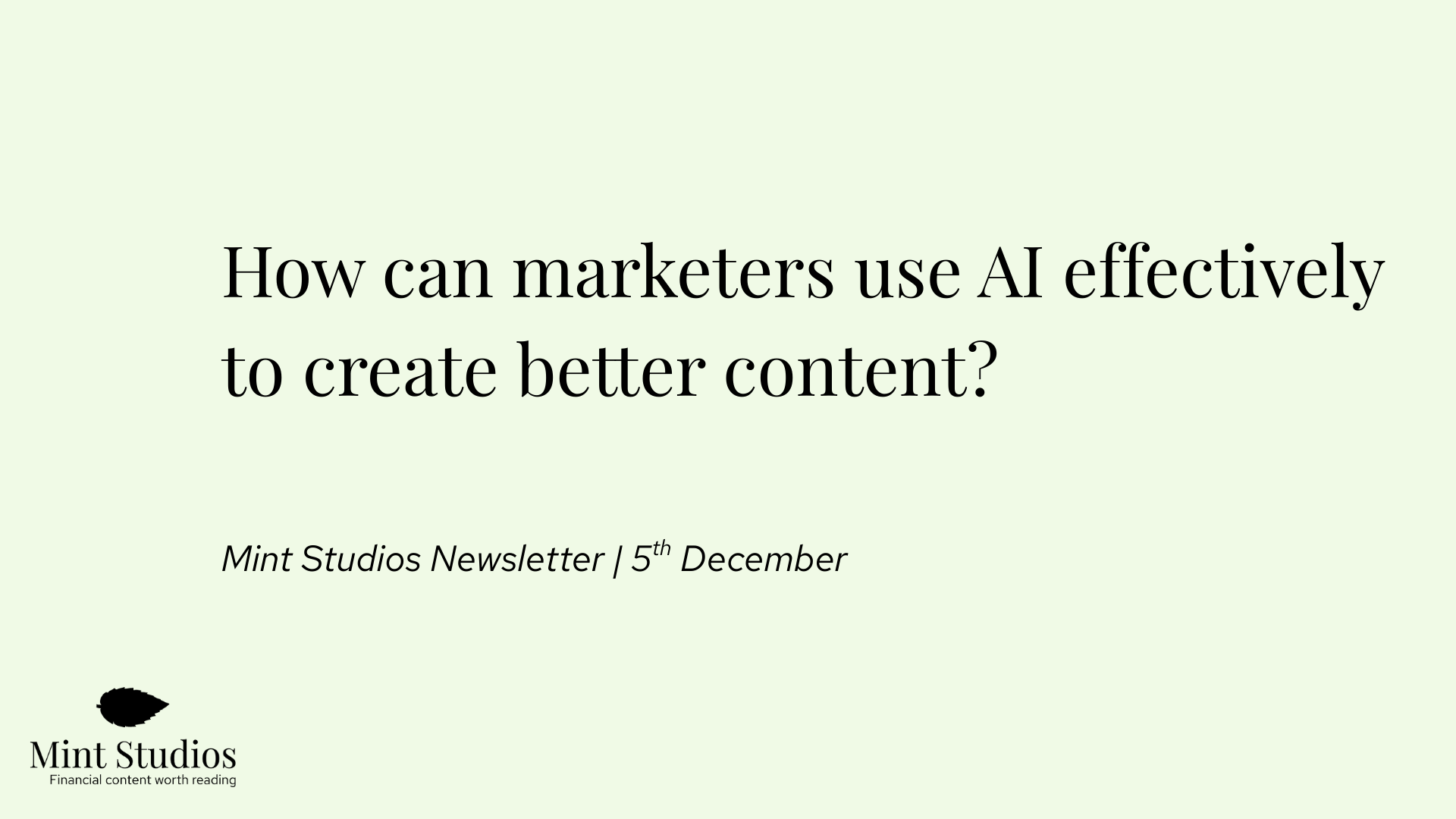 Newsletter: How can marketers use AI effectively to create better content?