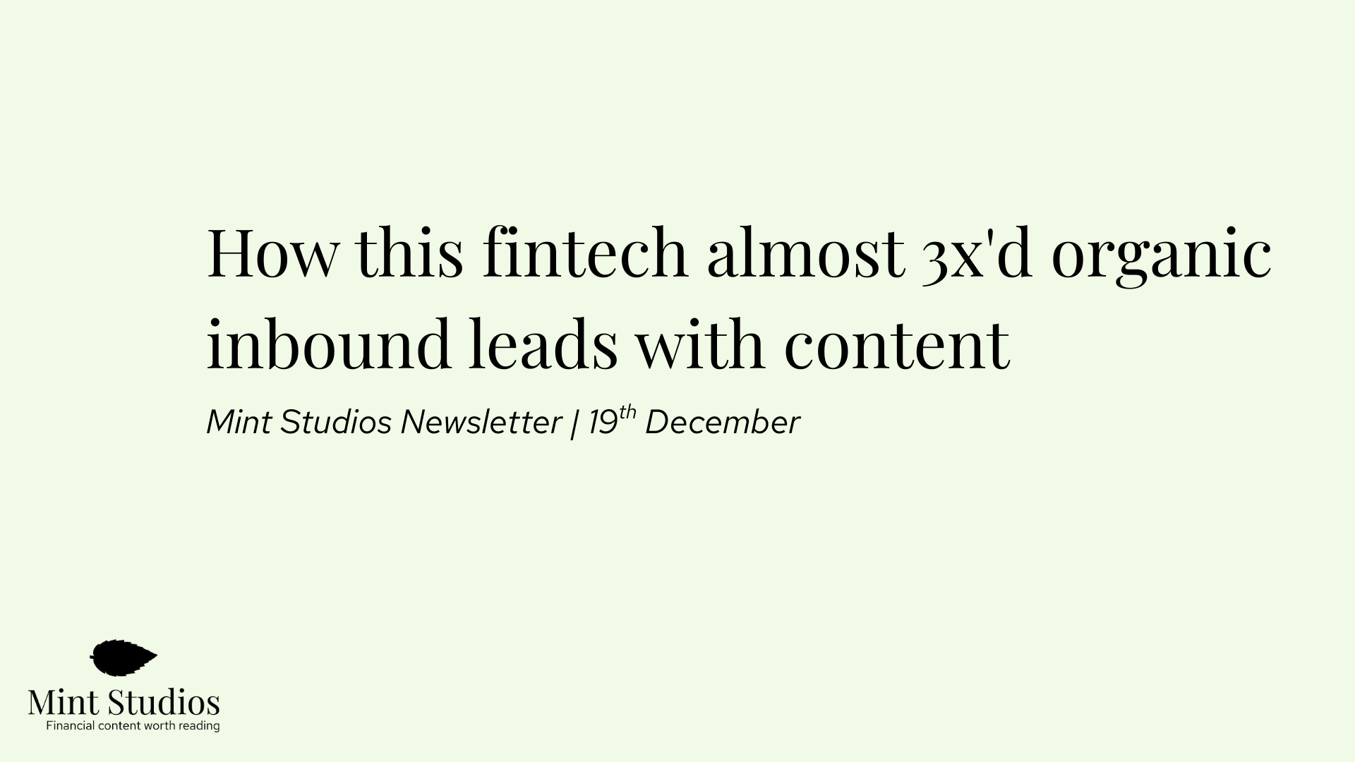 Newsletter: How this fintech almost 3x'd organic inbound leads with content