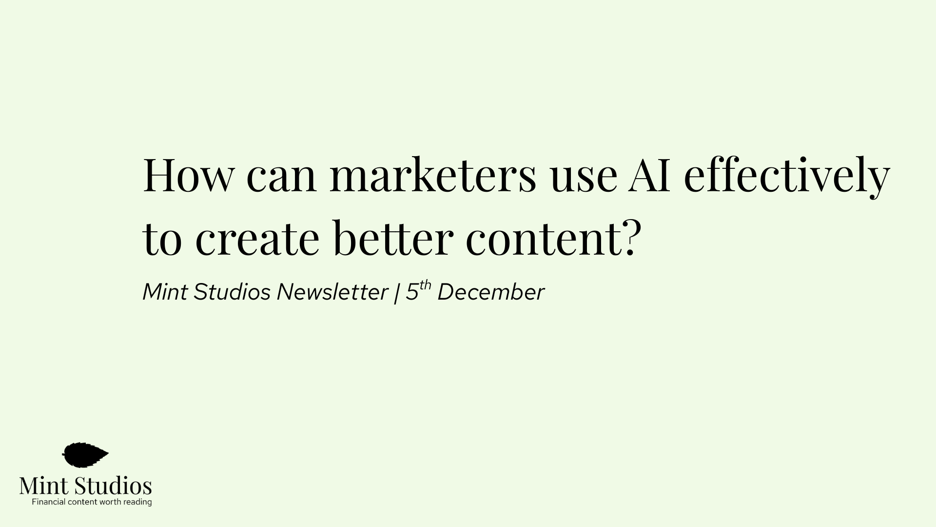 Newsletter: How can marketers use AI effectively to create better content?