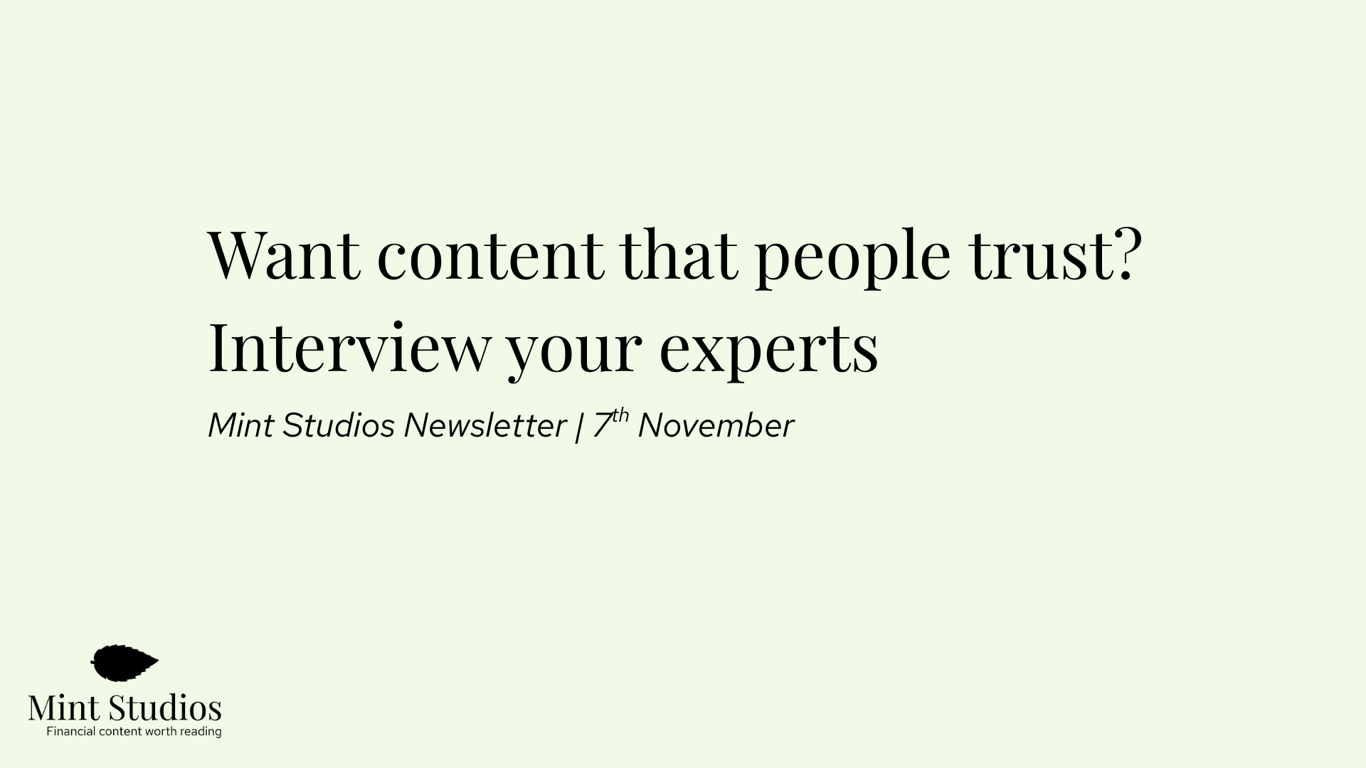 Newsletter: Want content that people trust? Interview your experts