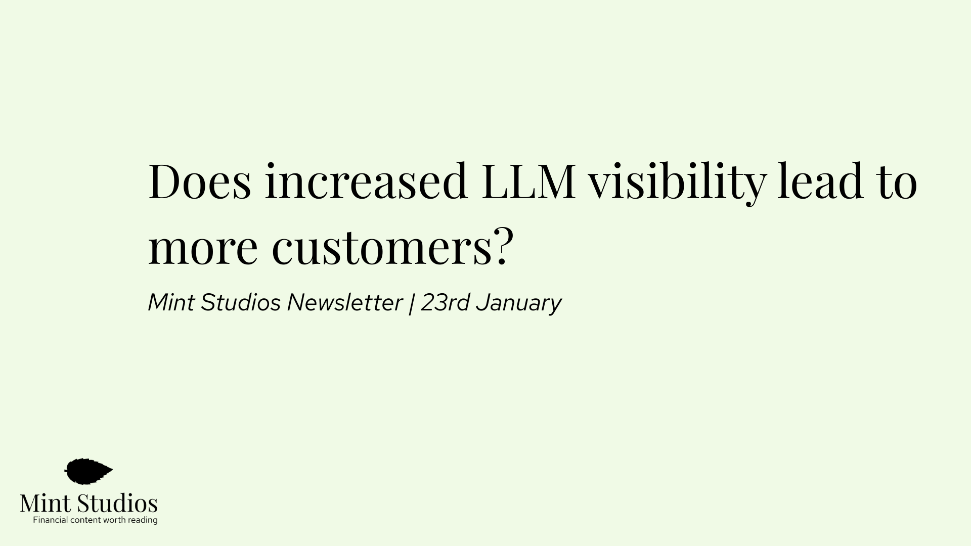 Newsletter: Does increased LLM visibility lead to more customers? Here's what we found via 3 case studies