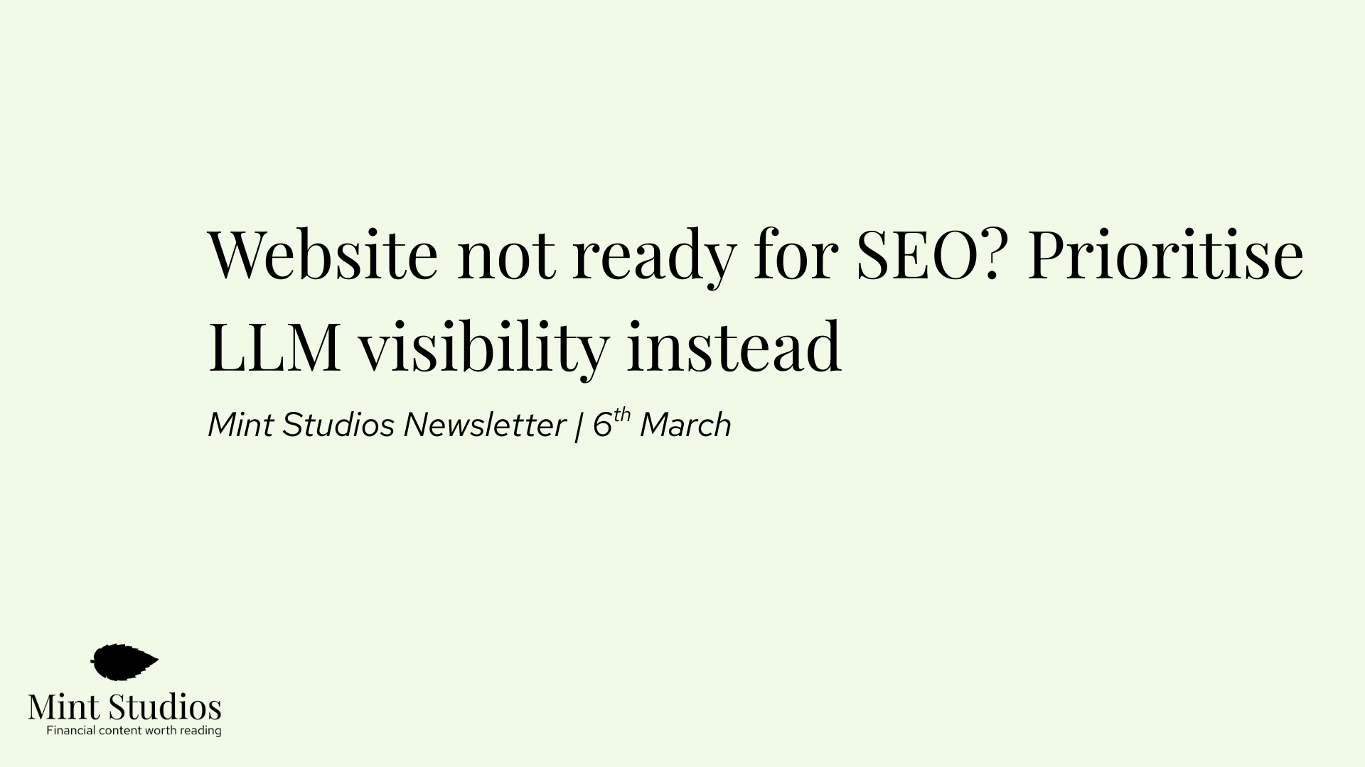 Newsletter: Website not ready for SEO? Prioritise LLM visibility instead