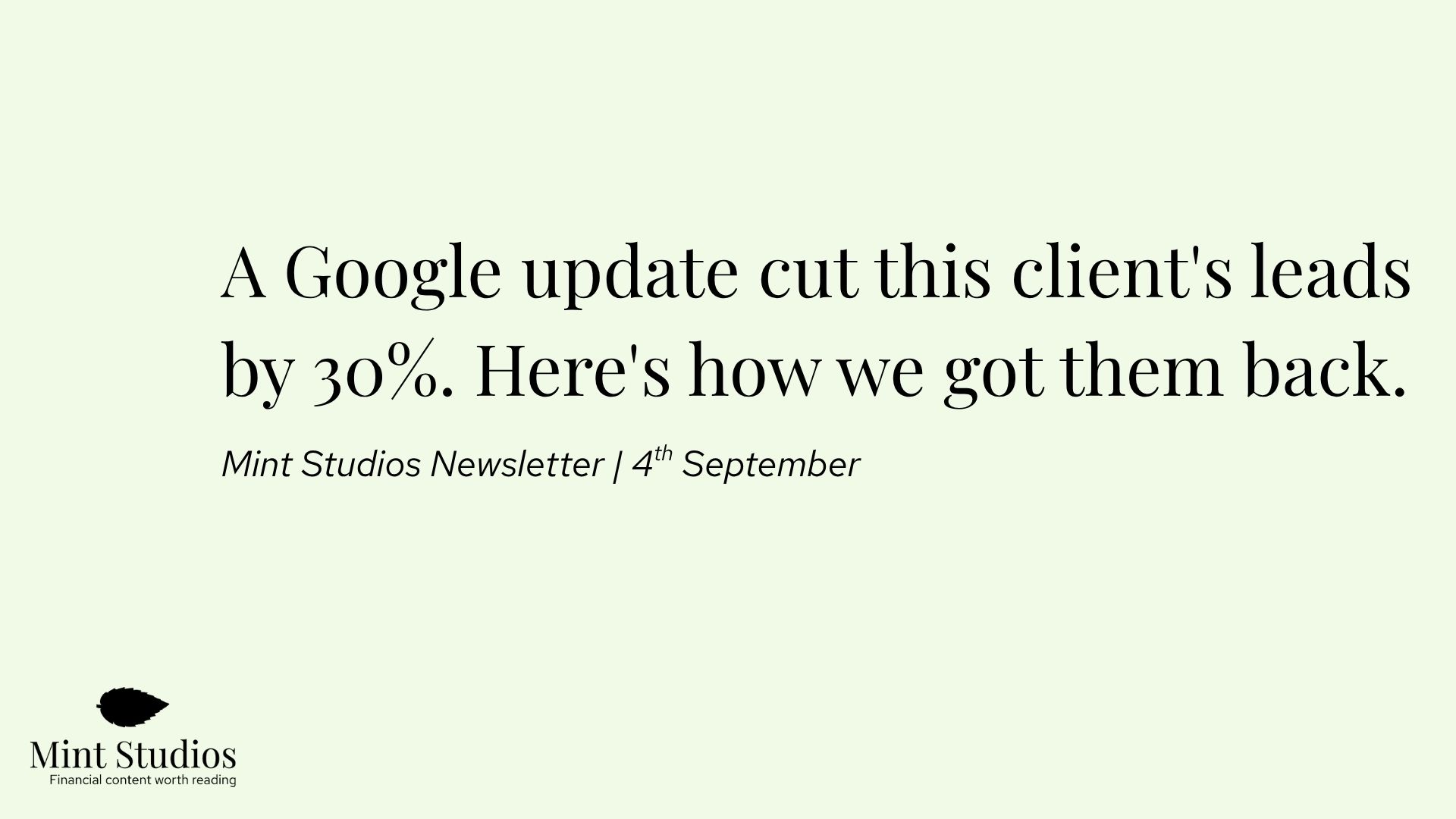 Newsletter: A Google update cut this client's leads by 30%. Here's how we got them back.