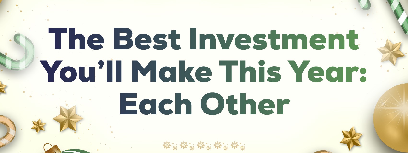 The Best Investment You’ll Make This Year: Each Other