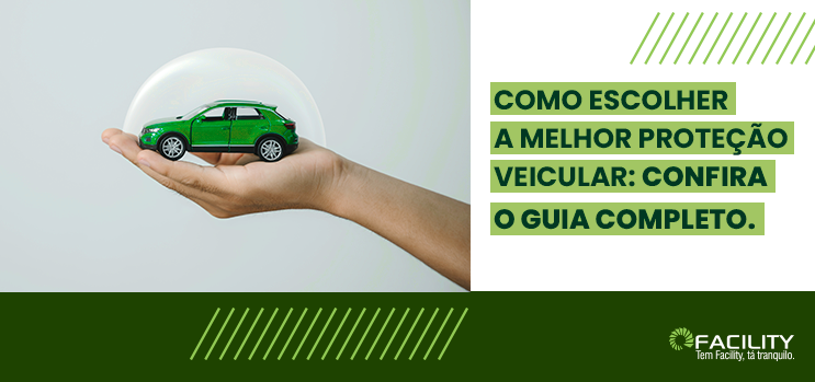 Como escolher a melhor proteção veicular: confira o guia completo.