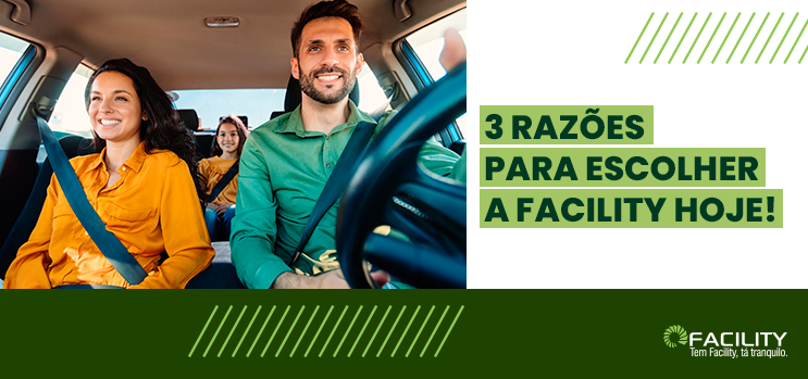 Conheça 3 motivos para você ter a proteção veicular da Facility.