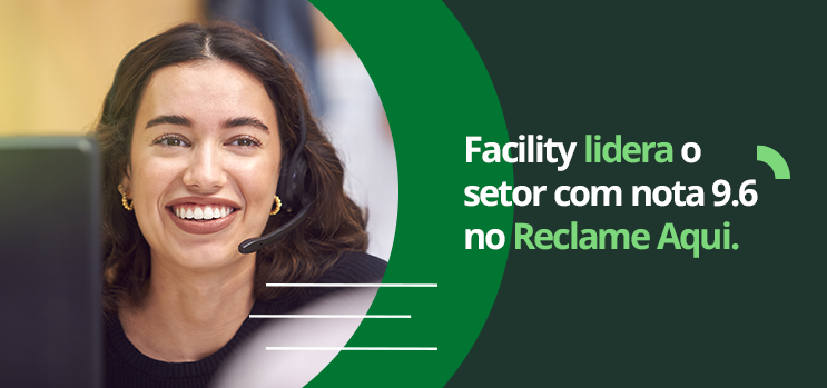 Facility lidera o setor com nota 9.6 no Reclame Aqui.