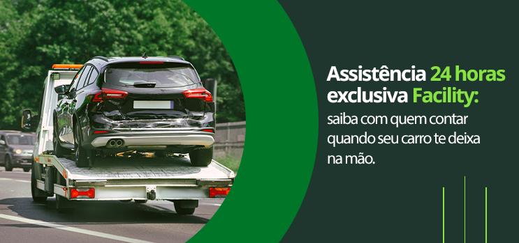 Assistência 24 horas Facility: saiba com quem contar quando seu carro te deixa na mão