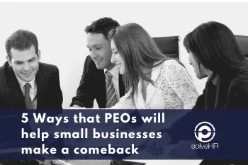 5 ways that PEOs will help small businesses make a comeback