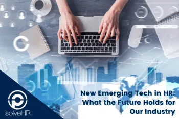 New Emerging Tech in HR: What the Future Holds for Our Industry