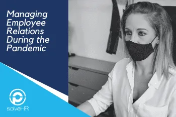 Managing Employee Relations During the Pandemic