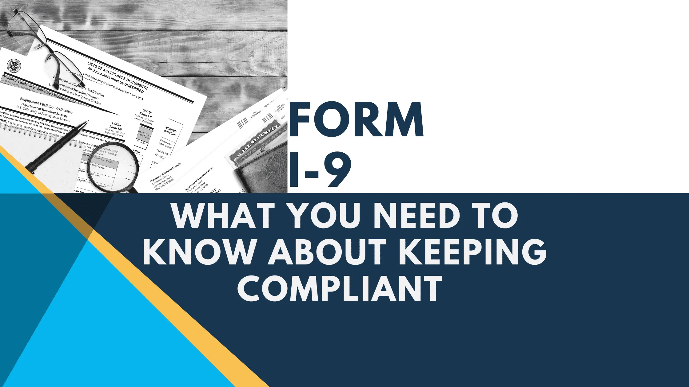 Form I-9: What You Need to Know About Keeping Compliant