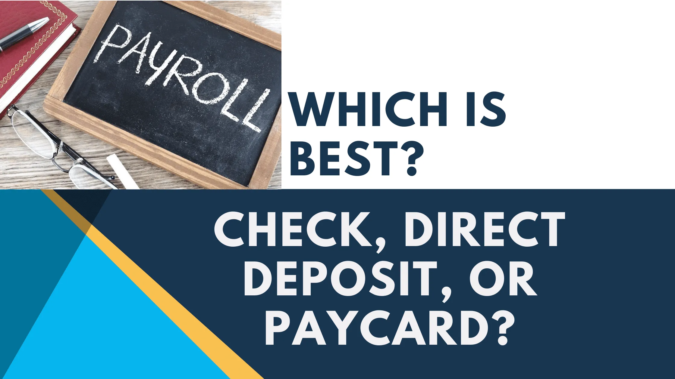 The Best Way to Pay Your Employees: Check, Direct-Deposit, or Pay Card?