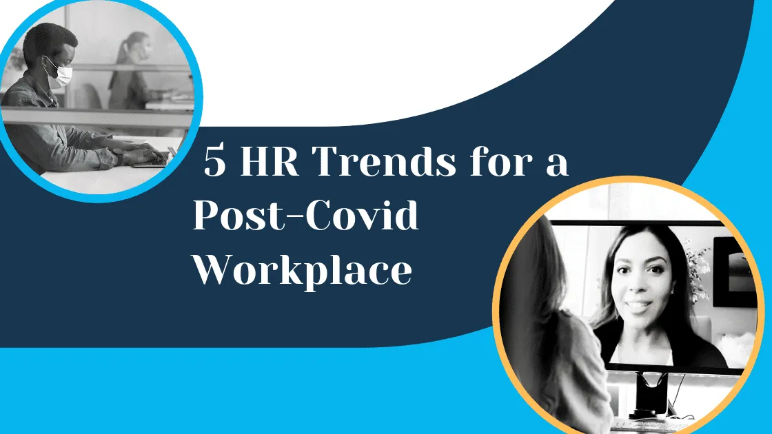5 HR Trends for a Post-Covid Workplace