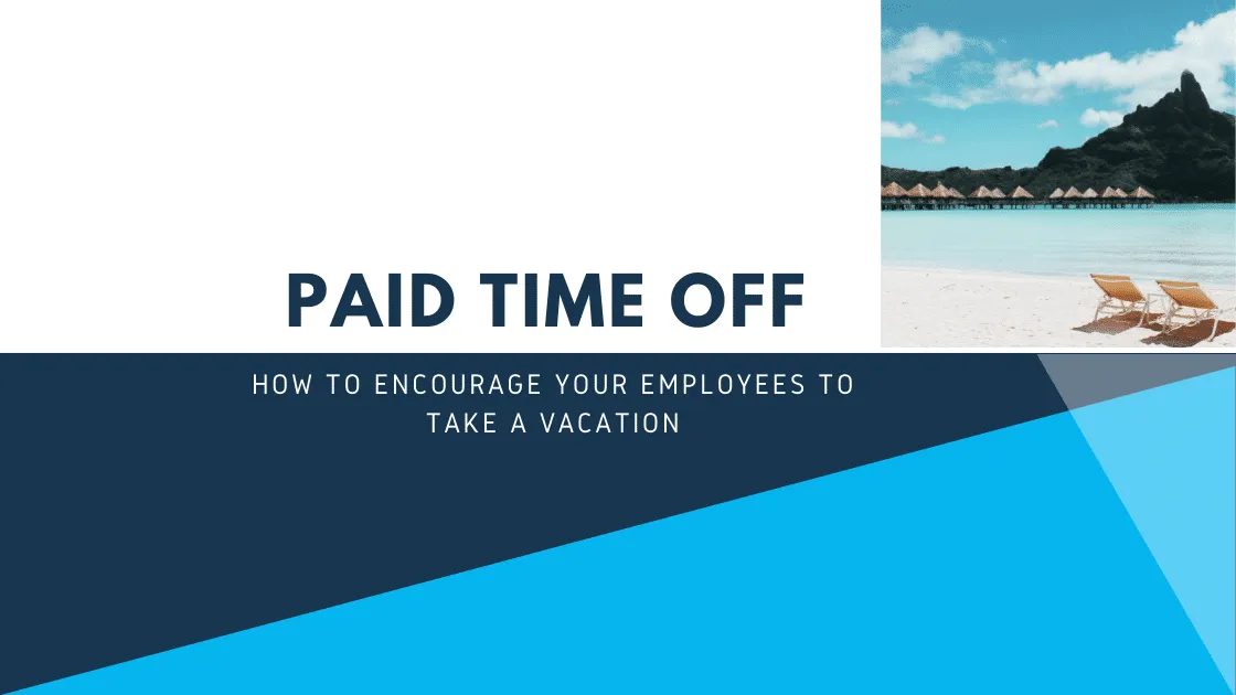 Getting your Employees to use More of their Vacation Time