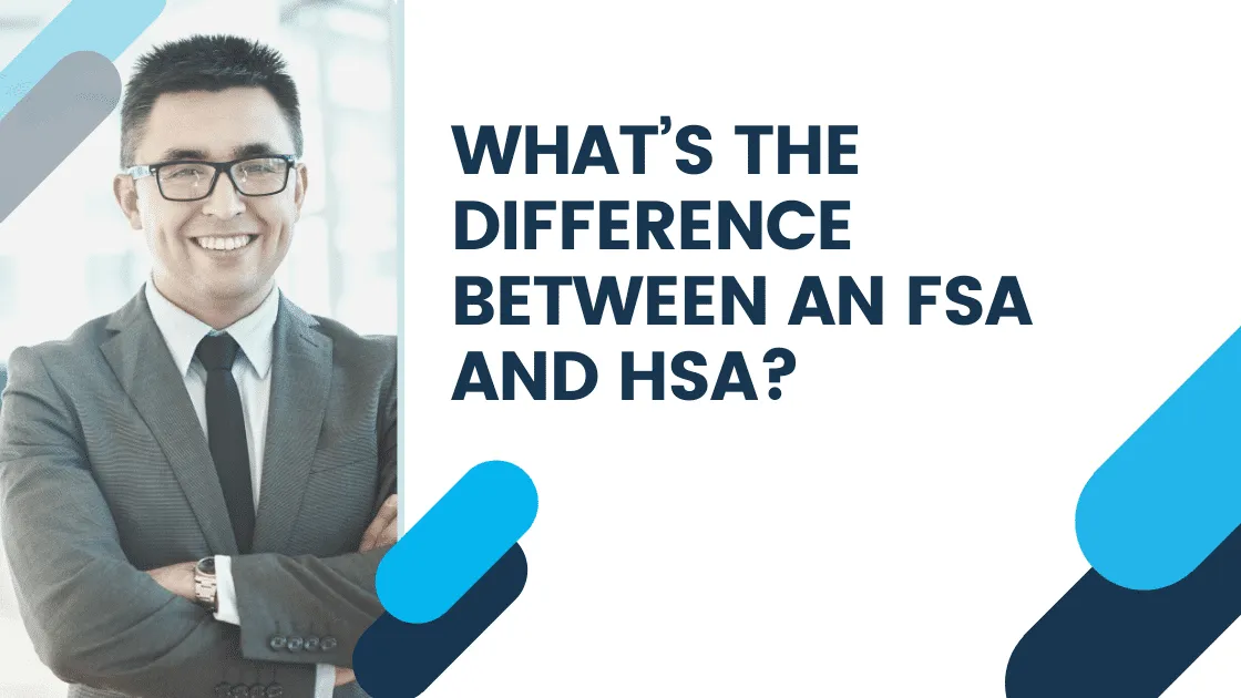 What’s the Difference Between an FSA and HSA?