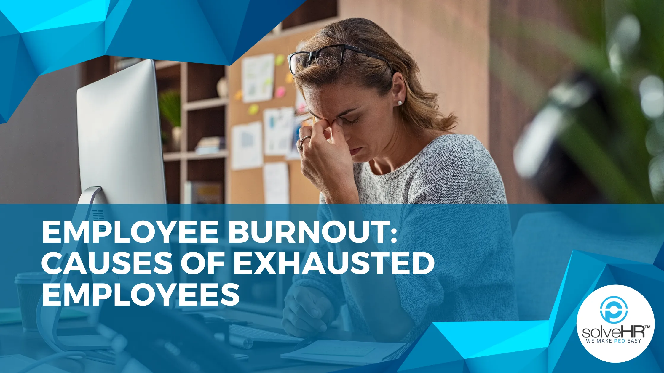 Employee Burnout: Causes of Exhausted Employees