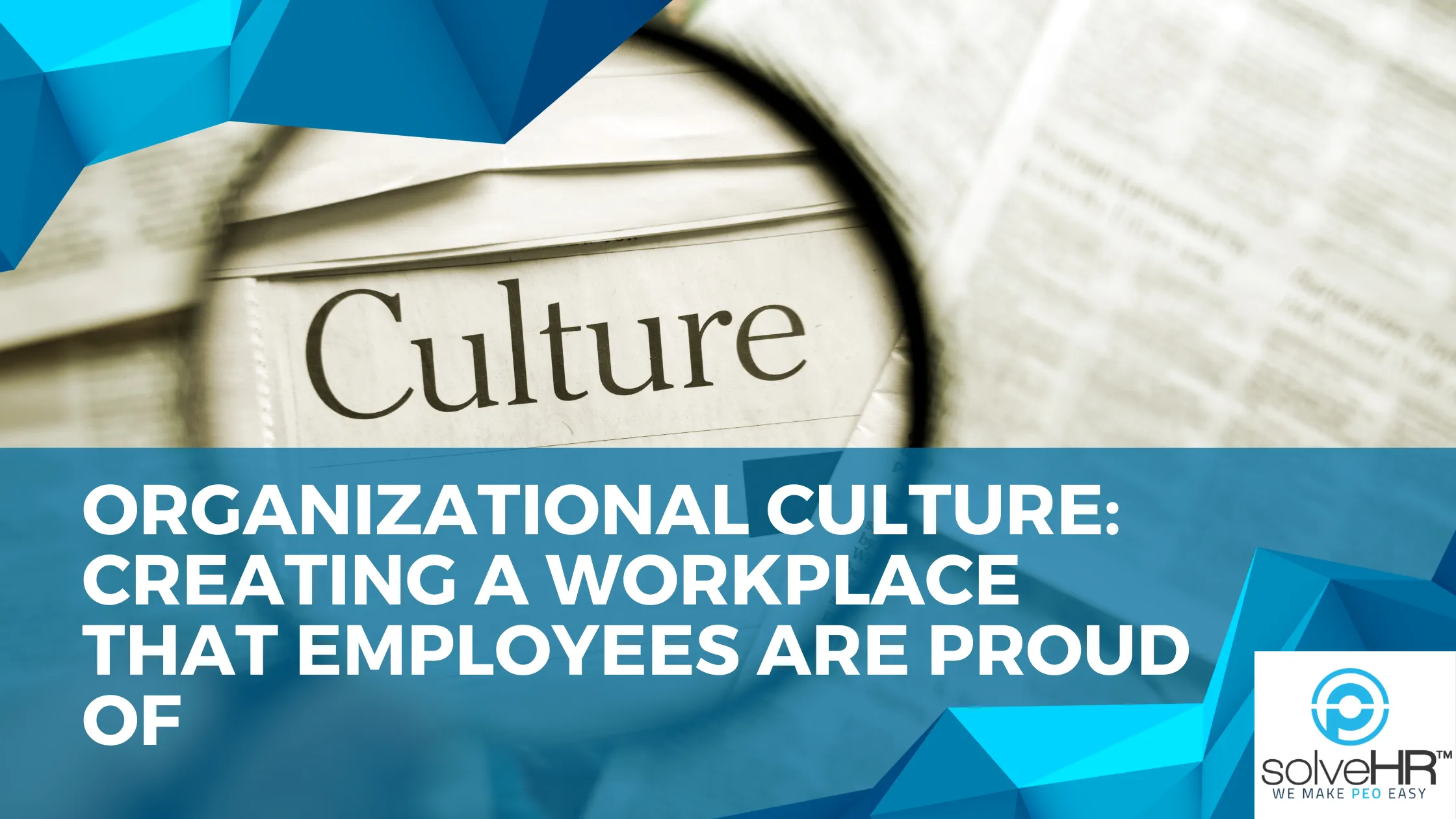 Organizational Culture: Creating a Workplace that Employees are Proud Of