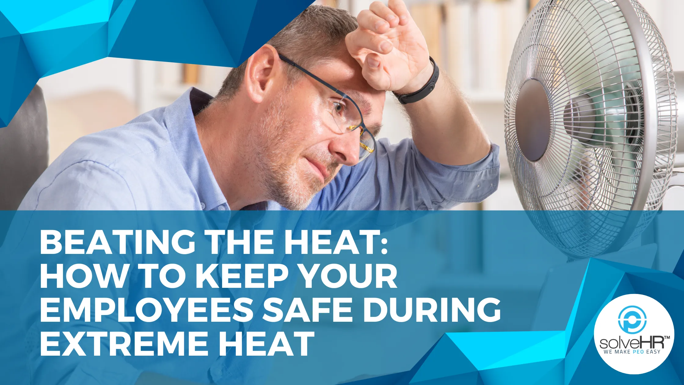 Beating the Heat: How to Keep your Employees Safe During Extreme Heat