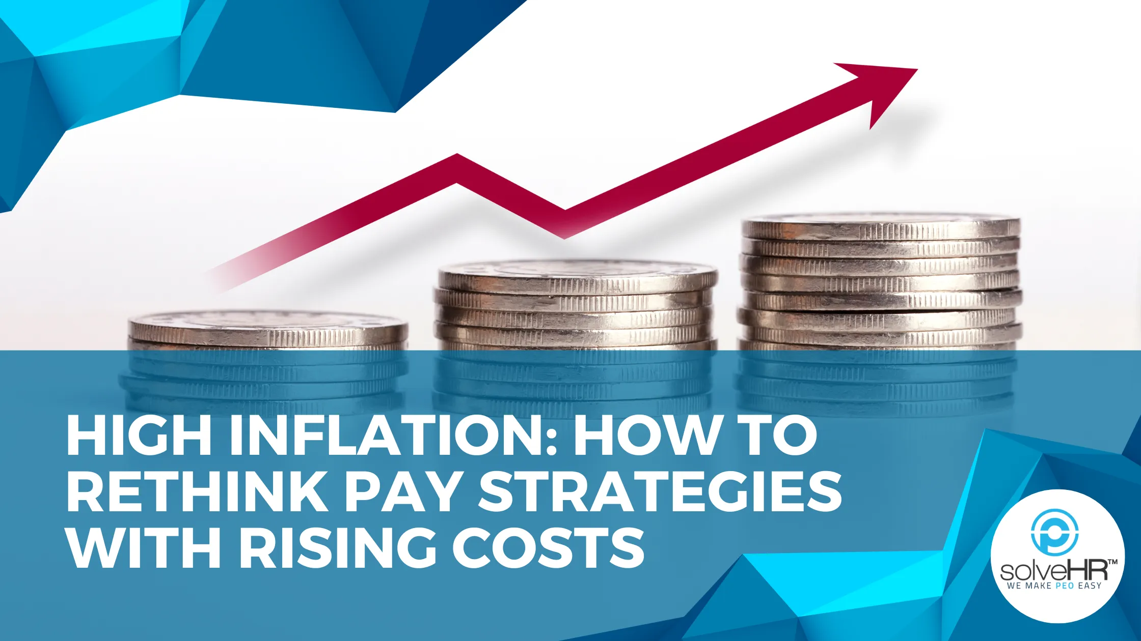 High Inflation: How to Rethink Pay Strategies with Rising Costs