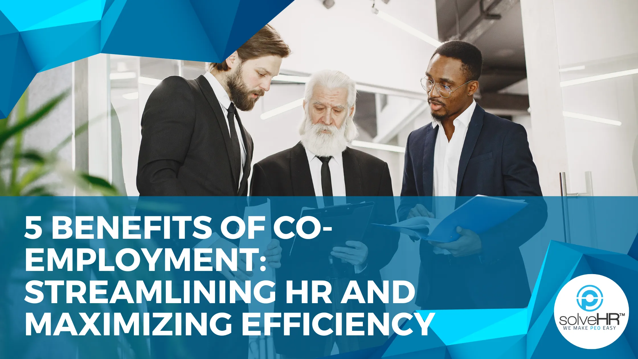 5 Benefits of Co-Employment: Streamlining HR and Maximizing Efficiency