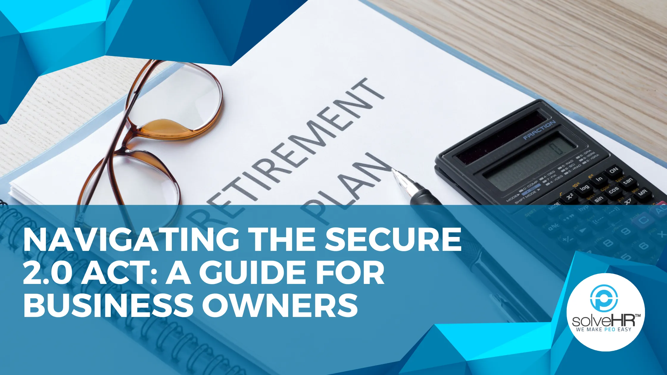 Navigating the SECURE 2.0 Act: A Guide for Business Owners