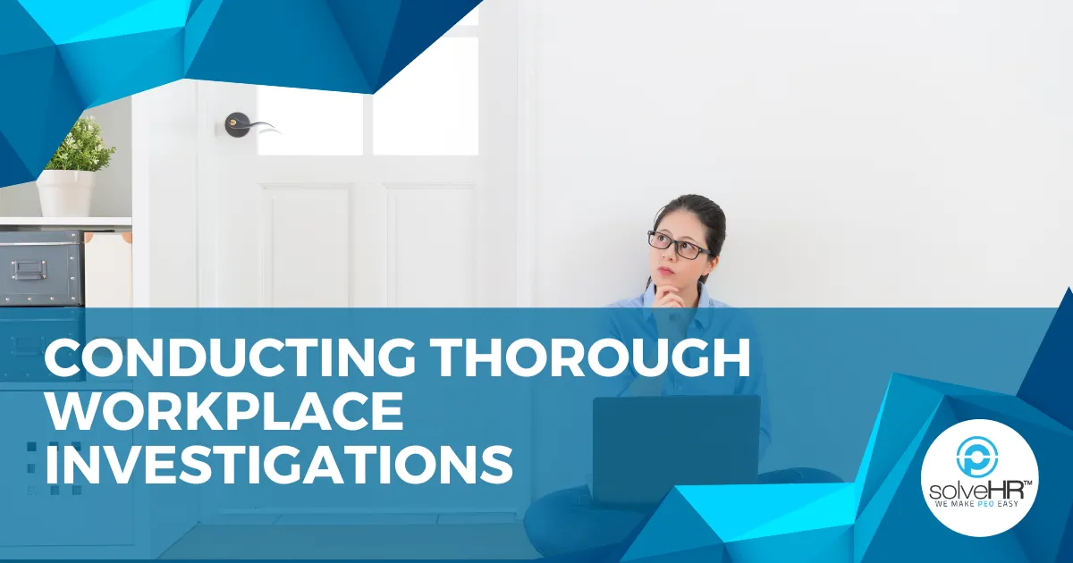 The Importance of Conducting Thorough Workplace Investigations