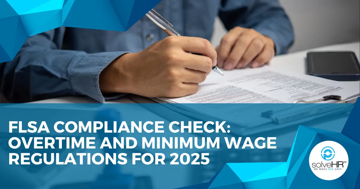 FLSA Compliance Check: Overtime and Minimum Wage Regulations for 2025
