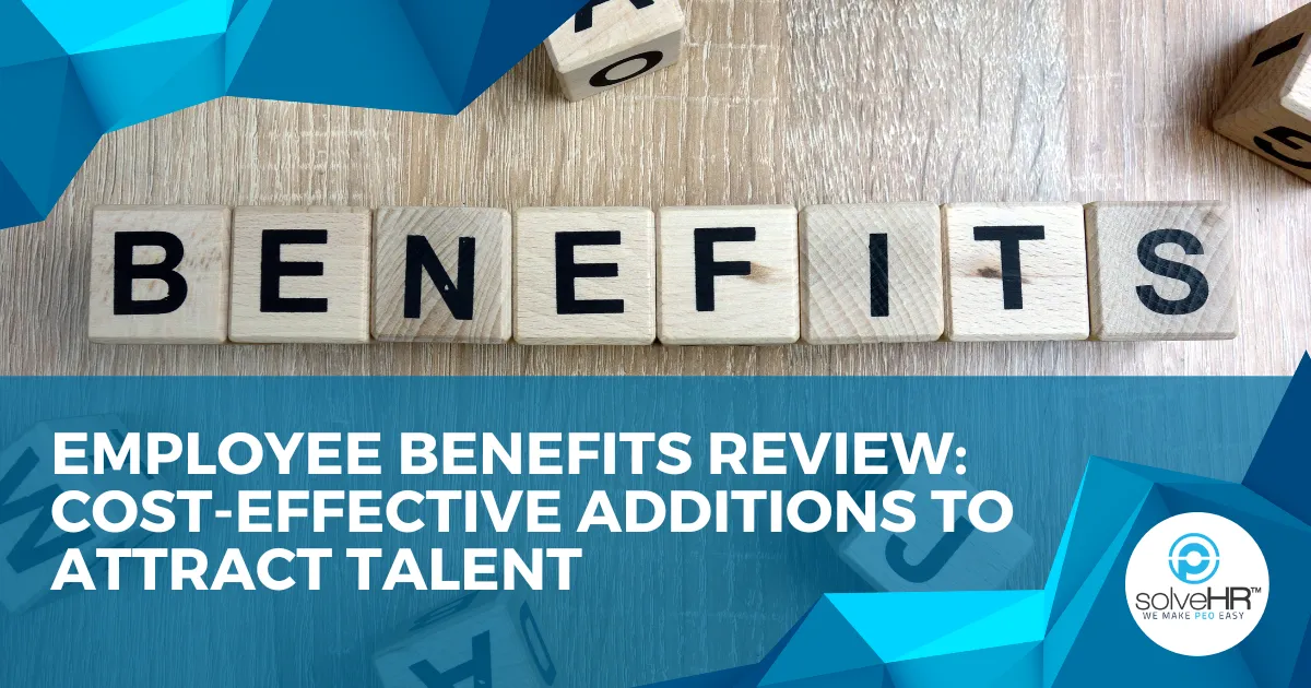 Employee Benefits Review: Cost-Effective Additions to Attract Talent