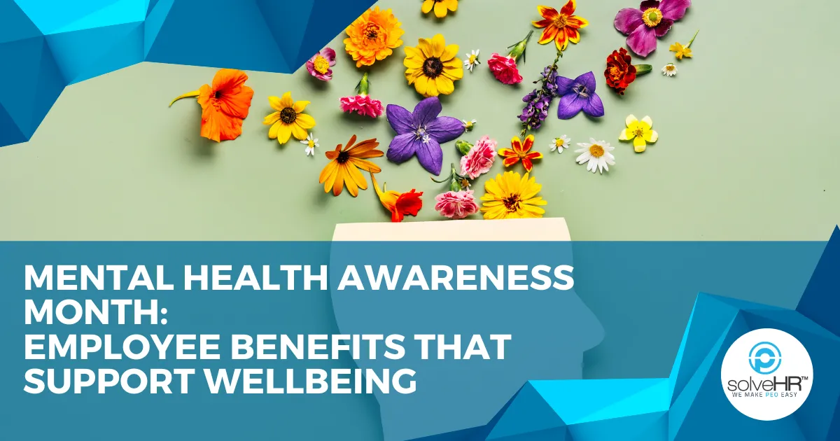 Mental Health Awareness Month: Employee Benefits That Support Wellbeing
