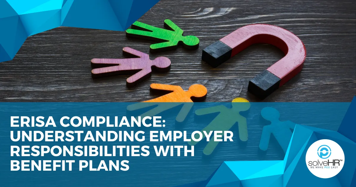ERISA Compliance: Understanding Employer Responsibilities with Benefit Plans