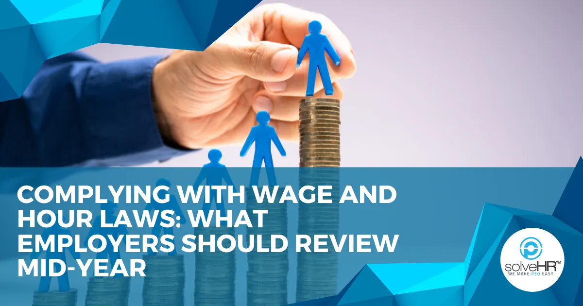 Complying with Wage and Hour Laws: What Employers Should Review Mid-Year