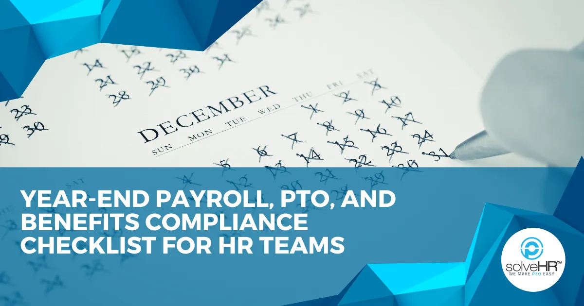 Year-End Payroll, PTO, and Benefits Compliance Checklist for HR Teams