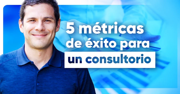 5 métricas de éxito para un consultorio