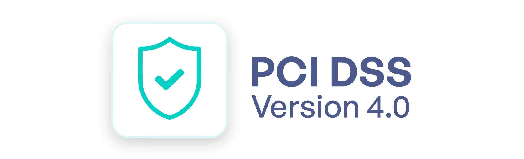 Shield icon with a checkmark representing PCI DSS Version 4.0 compliance.