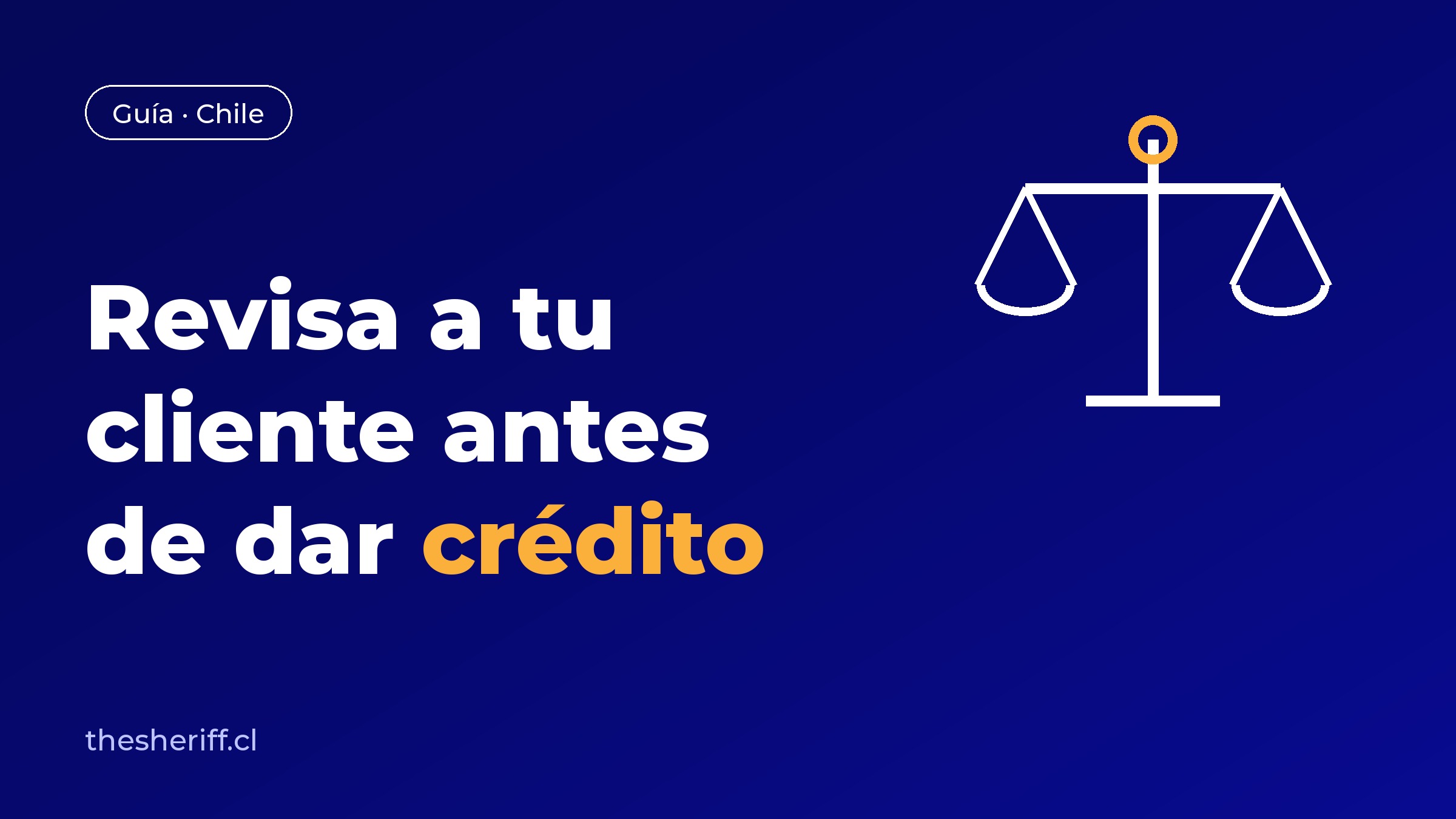 Portada de Sheriff: cómo revisar una empresa antes de darle crédito en Chile.